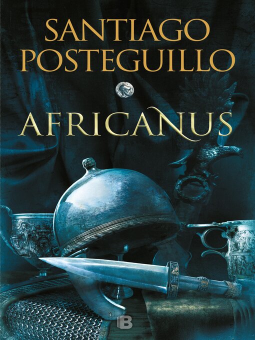 Title details for Africanus (Trilogía Africanus 1) by Santiago Posteguillo - Available